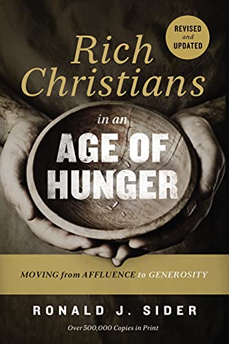 Rich Christians in an Age of Hunger: Moving from Affluence to Generosity (Used Copy)