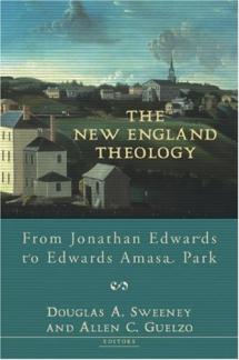 The New England Theology: From Jonathan Edwards to Edwards Amasa Park (Used Copy)
