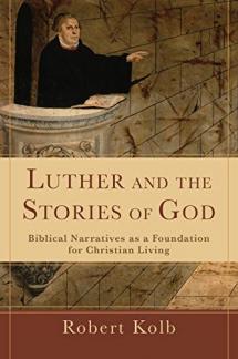 Luther and the Stories of God: Biblical Narratives As A Foundation For Christian Living (Used Copy)