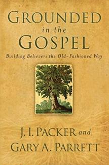 Grounded in the Gospel: Building Believers the Old-Fashioned Way (Used Copy)