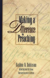 Making a Difference in Preaching: Haddon Robinson on Biblical Preaching (Used Copy)