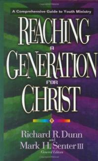 Reaching a Generation for Christ: A Comprehensive Guide to Youth Ministry (Used Copy)