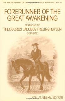 Forerunner of the Great Awakening: Sermons by Theodorus Jacobus Frelinghuysen (1691-1747) (Historical Series of the Reformed Church in America (HSRCA) (Used Copy)