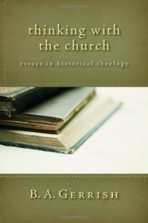 Thinking with the Church: Essays in Historical Theology (Used Copy)