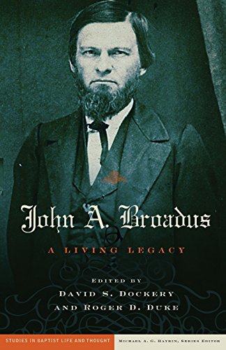 John A. Broadus: A Living Legacy (Studies in Baptist Life and Thought) (Used Copy)