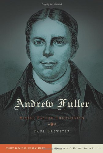 Andrew Fuller: Model Pastor-Theologian (Baptist Thought and Life) (Used Copy)