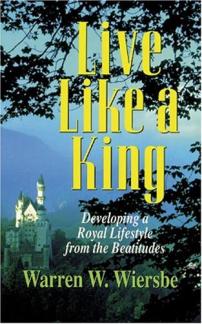 Live Like a King: Developing a Royal Lifestyle from the Beatitudes (Used Copy)