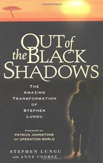 Out of the Black Shadows: The Amazing Transformation of Stephen Lungu (Used Copy)