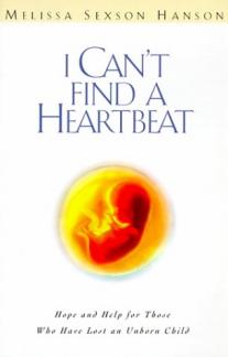 I Can’t Find a Heartbeat: Hope & Help for Those Who Have Lost an Unborn Child (Used Copy)