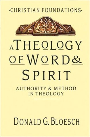 A Theology of Word & Spirit: Authority & Method in Theology (Christian Foundations) (Used Copy)
