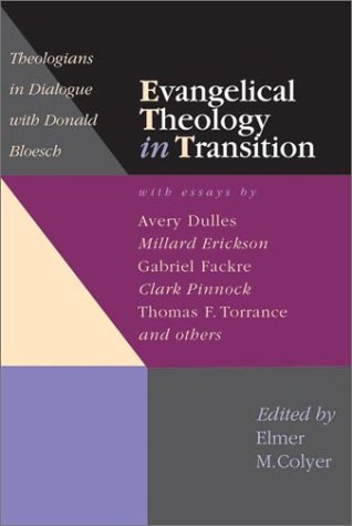 Evangelical Theology in Transition: Theologians in Dialogue With Donald Bloesch (Used Copy)