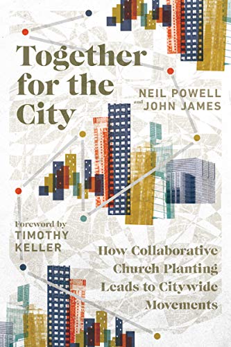 Together for the City: How Collaborative Church Planting Leads to Citywide Movements (Used Copy)