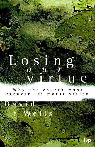 Losing Our Virtue: Why the Church Must Recover Its Moral Vision (Used Copy)