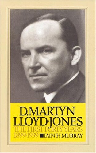 David Martyn Lloyd-Jones the First Forty Years 1899-1939 (Used Copy)