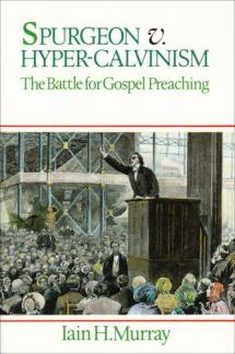 Spurgeon v. Hyper-Calvinism: The Battle for Gospel Preaching (Used Copy)