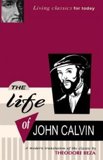 The Life of John Calvin – A Modern Translation of the Classic by Theodore Beza (Used Copy)