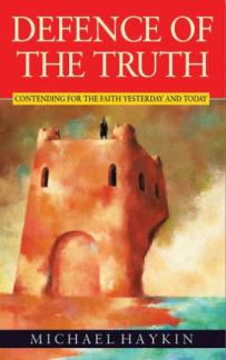 Defence of the Truth: Contending for the Faith Yesterday and Today (Used Copy)