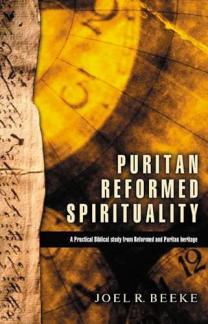 Puritan Reformed Spirituality: A Practical Biblical Study from Reformed and Puritan Heritage (Used Copy)