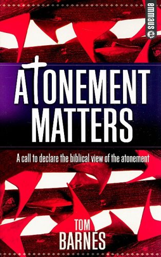 Atonement Matters: A Call to Declare the Biblical View of the Atonement (Emmaus) (Used Copy)