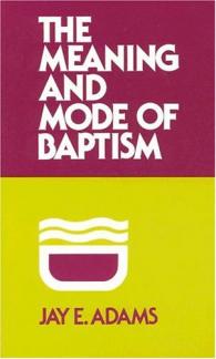 The Meaning and Mode of Baptism (Used Copy)