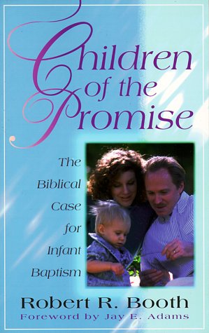 Children of the Promise: The Biblical Case for Infant Baptism (Used Copy)