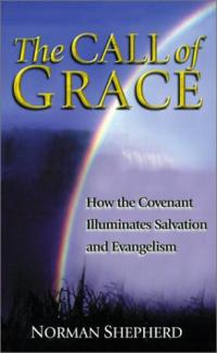 The Call of Grace: How the Covenant Illuminates Salvation and Evangelism (Used Copy)