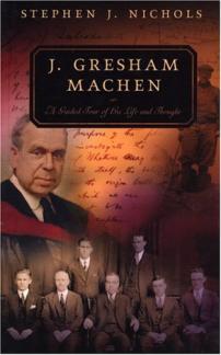 J. Gresham Machen: A Guided Tour of His Life and Thought (Guided Tour of Church History) (Used Copy)