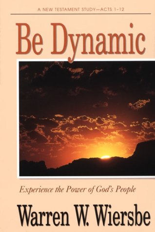 Be Dynamic (Acts 1-12): Experience the Power of God’s People (The BE Series Commentary) (Used Copy)