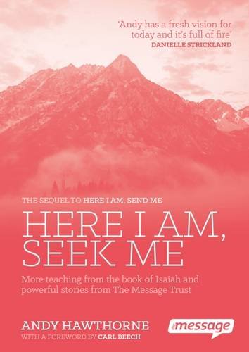 Here I am, Seek Me: More Teaching from the Book of Isaiah and Powerful Stories from the Message Trust (Used Copy)