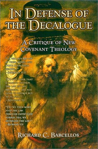 In Defense of the Decalogue : A Critique of New Covenant Theology (Used Copy)