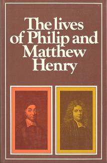 The lives of Philip and Matthew Henry (Used Copy)