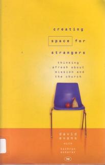 Creating Space for Strangers: Thinking Afresh About Mission and the Church (Used Copy)