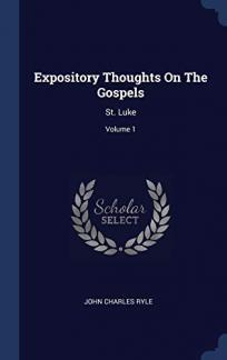 Expository Thoughts On The Gospels: St. Luke; Volume 1 (Used Copy)