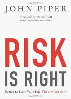 Risk Is Right: Better to Lose Your Life Than to Waste It (Used Copy)