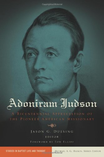Adoniram Judson: A Bicentennial Appreciation of the Pioneer American Missionary (Studies in Baptist Life and Thought) (Used Copy)
