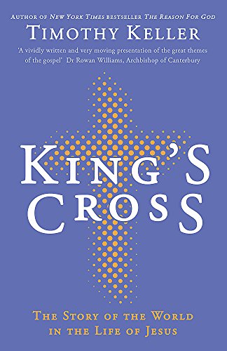 King’s Cross: Understanding the Life and Death of the Son of God (Used Copy)