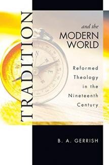 Tradition and the Modern World: Reformed Theology in the Nineteenth Century (Used Copy)