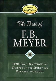The Best of F. B. Meyer: 120 Daily Devotions to Nurture Your Spirit And Refresh Your Soul (Honor Classics) (Used Copy)