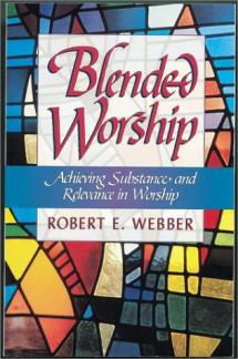 Blended Worship: Achieving Substance and Relevance in Worship (Used Copy)