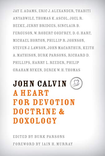 John Calvin: A Heart for Devotion, Doctrine, & Doxology (Used Copy)