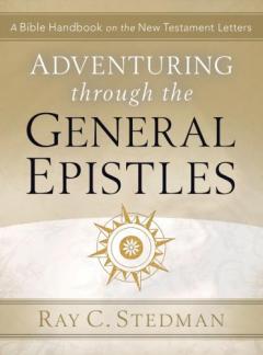 Adventuring Through the General Epistles: A Bible Handbook on Hebrews through Revelation (Adventuring Through the Bible) (Used Copy)