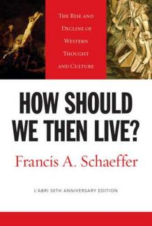 How Should We Then Live?: The Rise and Decline of Western Thought and Culture (L’Abri 50th Anniversary Edition) (Used Copy)