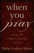 When You Pray: Making the Lord’s Prayer Your Own (Used Copy)