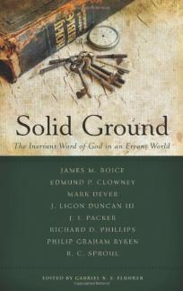 Solid Ground: The Inerrant Word of God in an Errant World (Best of Philadelphia Conference on Reformed Theology) (Best of Pcrt) (Used Copy)