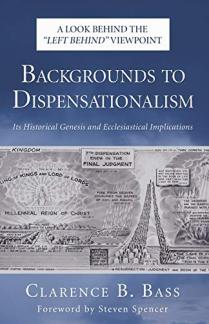 Backgrounds to Dispensationalism: Its Historical Genesis and Ecclesiastical Implications (Used Copy)