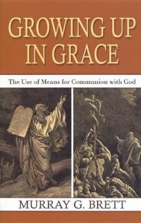 Growing Up in Grace: The Use of Means for Communion with God (Used Copy)