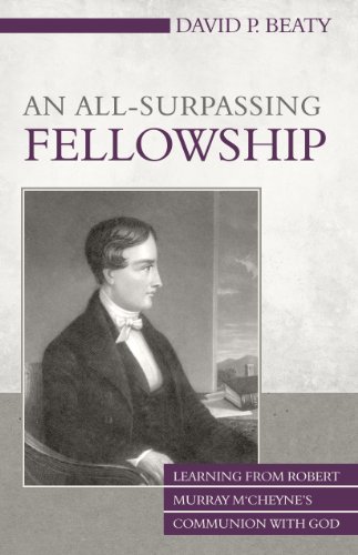 An All-Surpassing Fellowship: Learning from Robert Murray M’Cheyne’s Communion with God (Used Copy)