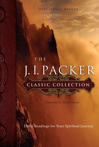The J. I. Packer Classic Collection: Daily Readings for Your Spiritual Journey (NavPress Devotional Readers) (Used Copy)