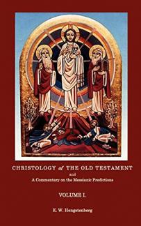 Christologyof the Old Testament and a Commentary on the Messianic Predictions Volume I. (Used Copy)