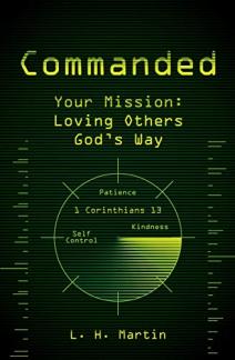 Commanded: Your Mission: Loving Others God’s Way